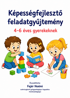 Képességfejlesztő feladatgyűjtemény 4-6 éves gyerekeknek - ONLINE TERMÉK